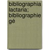 Bibliographia Lactaria; Bibliographie Gé by Henri de Rothschild