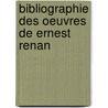 Bibliographie Des Oeuvres De Ernest Renan door Henri Gï¿½Rard