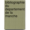 Bibliographie Du Departement De La Manche by Adrien Pluquet