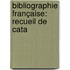 Bibliographie Française: Recueil De Cata