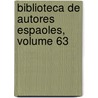 Biblioteca de Autores Espaoles, Volume 63 by Unknown