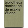 Bibliotheca Danica: Bd. De Exakte, Økono by Theod Ruschke