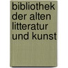 Bibliothek Der Alten Litteratur Und Kunst by Unknown