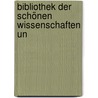 Bibliothek Der Schönen Wissenschaften Un by Unknown