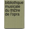 Bibliothque Musicale Du Th£tre de L'Opra door Archives Op ra De Paris.