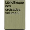 Bibliothèque Des Croisades, Volume 2 door Joseph Toussaint Reinaud