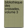 Bibliothèque Des Croisades, Volume 3 door Joseph Toussaint Reinaud