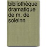 Bibliothèque Dramatique De M. De Soleinn by Jacques Martineau De Solleyne