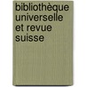 Bibliothèque Universelle Et Revue Suisse by Unknown