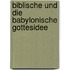 Biblische Und Die Babylonische Gottesidee