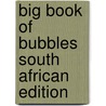 Big Book Of Bubbles South African Edition door Phil Gates