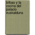 Bilbao y La Cocina del Palacio Euskalduna