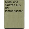 Bilder Und Skizzen Aus Der Landwirtschaft door W.J. Marx