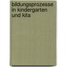 Bildungsprozesse in Kindergarten und KiTa door Bernd Groot-Wilken