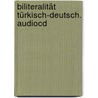Biliteralität Türkisch-deutsch. Audiocd door Onbekend
