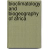 Bioclimatology And Biogeography Of Africa door Henry N. Le Houerou