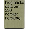 Biografiske Data Om 330 Norske: Norskfød door Carl Johann Anker