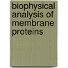 Biophysical Analysis Of Membrane Proteins door Eva Pebay-Peyroula