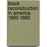 Black Reconstruction in America 1860-1880 by William Edward Burghardt Du Bois
