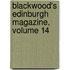 Blackwood's Edinburgh Magazine, Volume 14