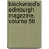 Blackwood's Edinburgh Magazine, Volume 59