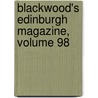 Blackwood's Edinburgh Magazine, Volume 98 by Unknown