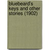 Bluebeard's Keys and Other Stories (1902) by Anne Thackeray Ritchie