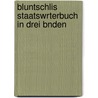 Bluntschlis Staatswrterbuch in Drei Bnden door Karl Ludwig Theodor Brater