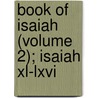 Book Of Isaiah (Volume 2); Isaiah Xl-Lxvi by Sir George Adam Smith