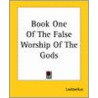 Book One Of The False Worship Of The Gods door Lactantius