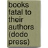 Books Fatal To Their Authors (Dodo Press)