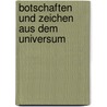 Botschaften und Zeichen aus dem Universum door Erich von Däniken