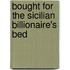 Bought For The Sicilian Billionaire's Bed