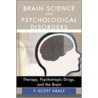 Brain Science And Psychological Disorders by F. scott Kraly