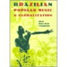 Brazilian Popular Music and Globalization by Unknown