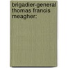 Brigadier-General Thomas Francis Meagher: door W.F. Lyons