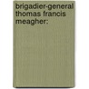 Brigadier-General Thomas Francis Meagher: by W.F. Lyons
