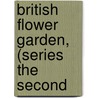 British Flower Garden, (Series the Second door Robert Sweet