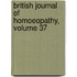 British Journal of Homoeopathy, Volume 37