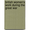 British Women's Work During The Great War by Anon