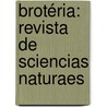 Brotéria: Revista De Sciencias Naturaes by Collï¿½Gio S. De Fiel