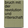Bruch Mit Der Revolution Und Ritterschaft by Victor Aim� Huber