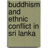 Buddhism And Ethnic Conflict In Sri Lanka door Patrick Grant