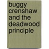 Buggy Crenshaw and the Deadwood Principle door R.M. Wilburn