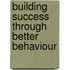 Building Success Through Better Behaviour