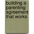 Building a Parenting Agreement That Works