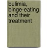 Bulimia, Binge-Eating And Their Treatment door J. Hubert Lacey