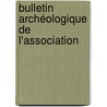 Bulletin Archéologique De L'Association door Onbekend