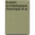 Bulletin Archéologique, Historique Et Ar