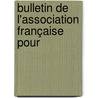 Bulletin De L'Association Française Pour by Unknown
